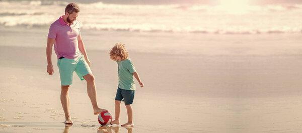 Banner of father and son play soccer or football on beach. father and son play football on summer beach with ball, football.